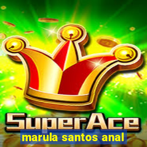 marula santos anal